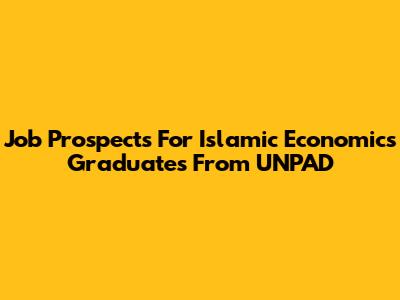 Job Prospects For Islamic Economics Graduates From UNPAD