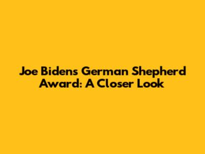 Joe Biden's German Shepherd Award: A Closer Look