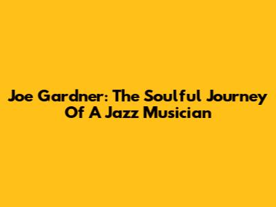 Joe Gardner: The Soulful Journey Of A Jazz Musician