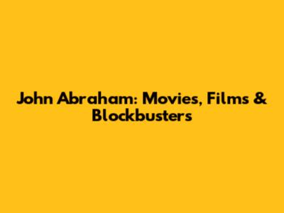John Abraham: Movies, Films & Blockbusters