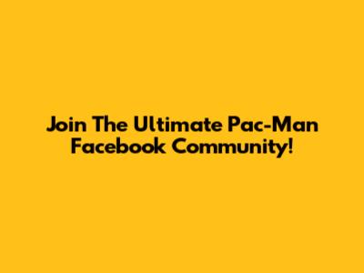 Join The Ultimate Pac-Man Facebook Community!