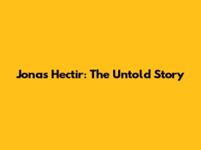 Jonas Hectir: The Untold Story