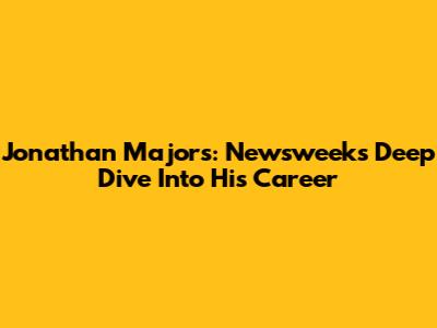 Jonathan Majors: Newsweek's Deep Dive Into His Career