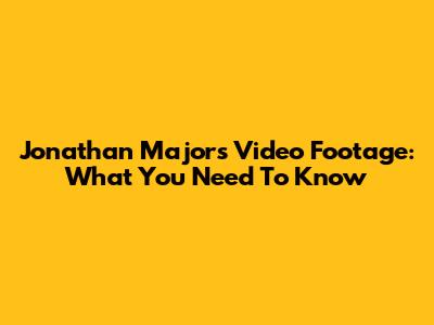 Jonathan Majors Video Footage: What You Need To Know