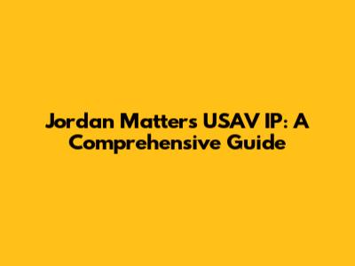 Jordan Matter's USAV IP: A Comprehensive Guide