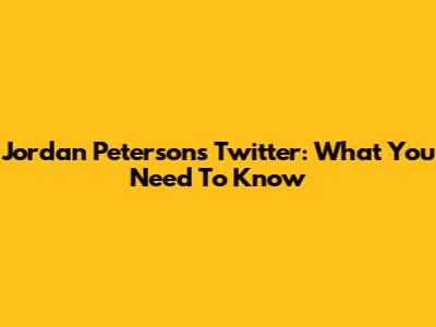 Jordan Peterson's Twitter: What You Need To Know