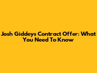 Josh Giddey's Contract Offer: What You Need To Know