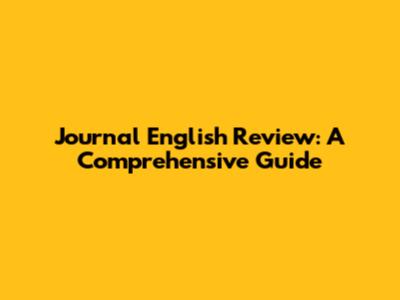 Journal English Review: A Comprehensive Guide