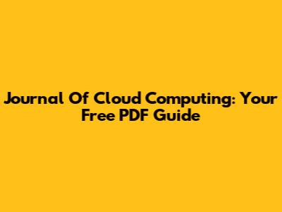Journal Of Cloud Computing: Your Free PDF Guide