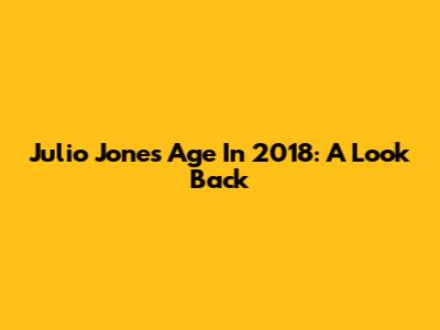 Julio Jones Age In 2018: A Look Back