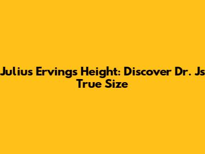 Julius Erving's Height: Discover Dr. J's True Size