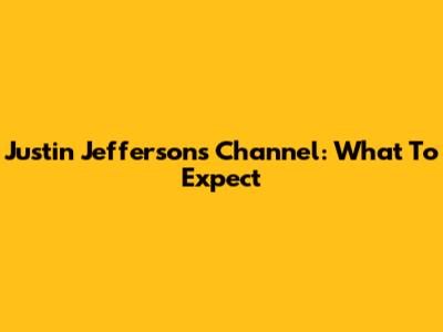 Justin Jefferson's Channel: What To Expect