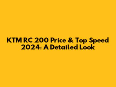 KTM RC 200 Price & Top Speed 2024: A Detailed Look