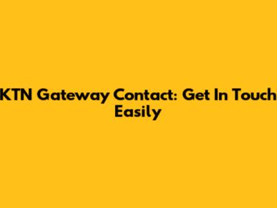 KTN Gateway Contact: Get In Touch Easily