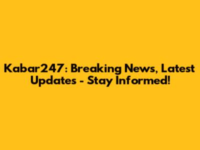 Kabar247: Breaking News, Latest Updates - Stay Informed!