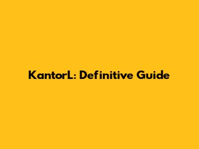 KantorL: Definitive Guide
