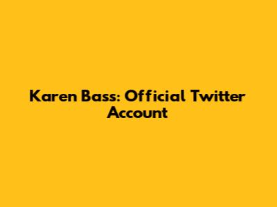 Karen Bass: Official Twitter Account