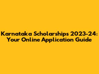 Karnataka Scholarships 2023-24: Your Online Application Guide