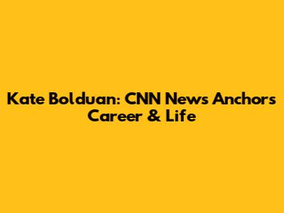 Kate Bolduan: CNN News Anchor's Career & Life