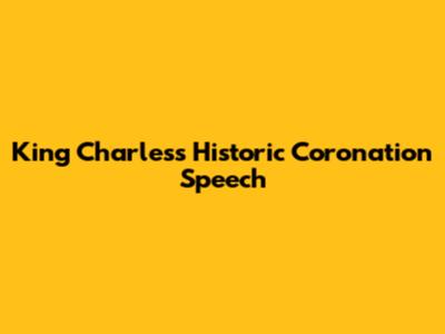 King Charles's Historic Coronation Speech