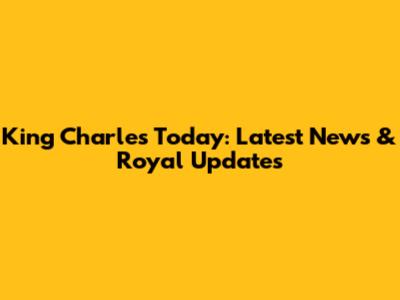 King Charles Today: Latest News & Royal Updates