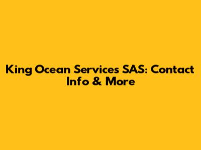 King Ocean Services SAS: Contact Info & More
