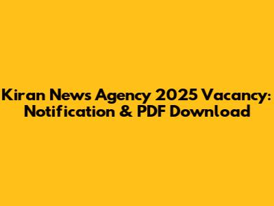 Kiran News Agency 2025 Vacancy: Notification & PDF Download