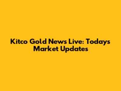 Kitco Gold News Live: Today's Market Updates