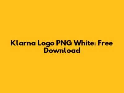 Klarna Logo PNG White: Free Download