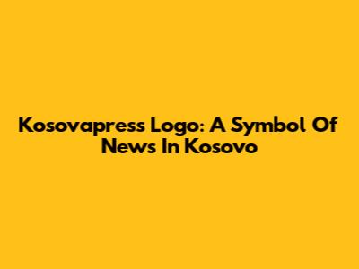 Kosovapress Logo: A Symbol Of News In Kosovo