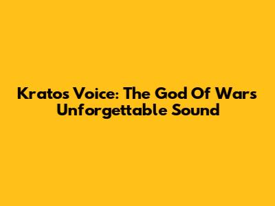 Kratos' Voice: The God Of War's Unforgettable Sound