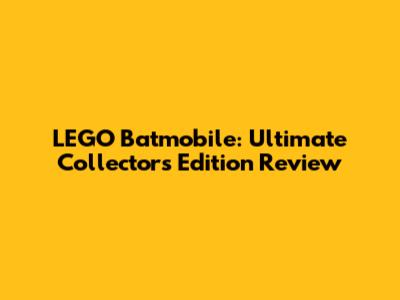 LEGO Batmobile: Ultimate Collectors Edition Review