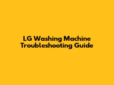 LG Washing Machine Troubleshooting Guide