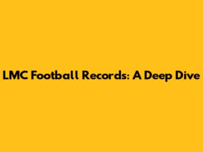 LMC Football Records: A Deep Dive
