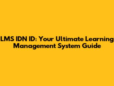 LMS IDN ID: Your Ultimate Learning Management System Guide