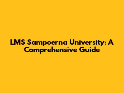 LMS Sampoerna University: A Comprehensive Guide