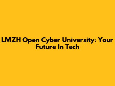 LMZH Open Cyber University: Your Future In Tech