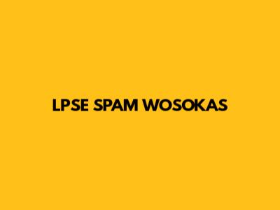 LPSE SPAM WOSOKAS