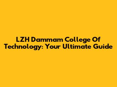 LZH Dammam College Of Technology: Your Ultimate Guide