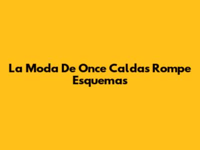 La Moda De "Once Caldas" Rompe Esquemas