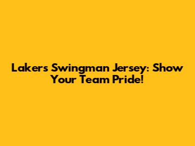 Lakers Swingman Jersey: Show Your Team Pride!