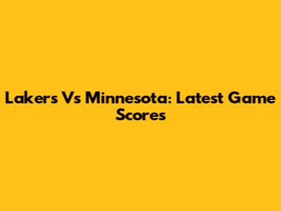 Lakers Vs Minnesota: Latest Game Scores