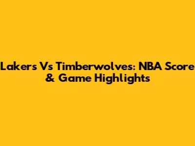 Lakers Vs Timberwolves: NBA Score & Game Highlights