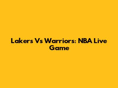 Lakers Vs Warriors: NBA Live Game