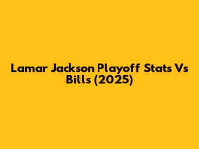 Lamar Jackson Playoff Stats Vs Bills (2025)