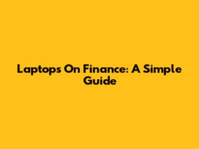 Laptops On Finance: A Simple Guide