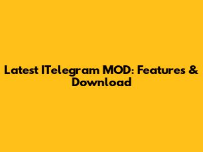 Latest ITelegram MOD: Features & Download