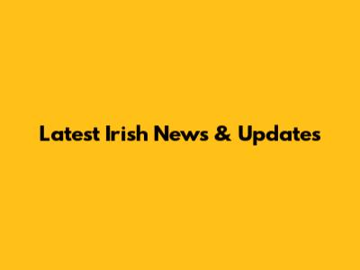 Latest Irish News & Updates