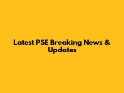 Latest PSE Breaking News & Updates