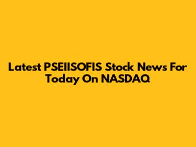 Latest PSEIISOFIS Stock News For Today On NASDAQ